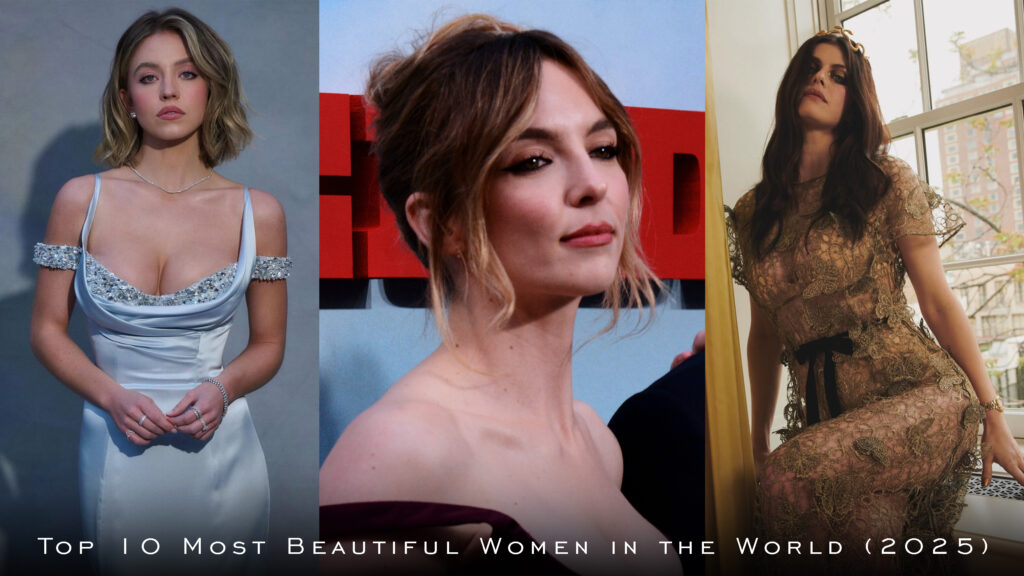 Top 10 Most Beautiful & Influential Women in the World (2025)